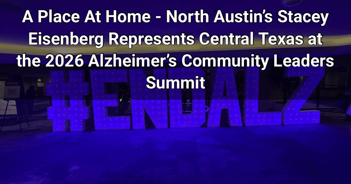 Stacey Eisenberg of A Place At Home – North Austin Attends 2026 Alzheimer’s Community Leaders Summit