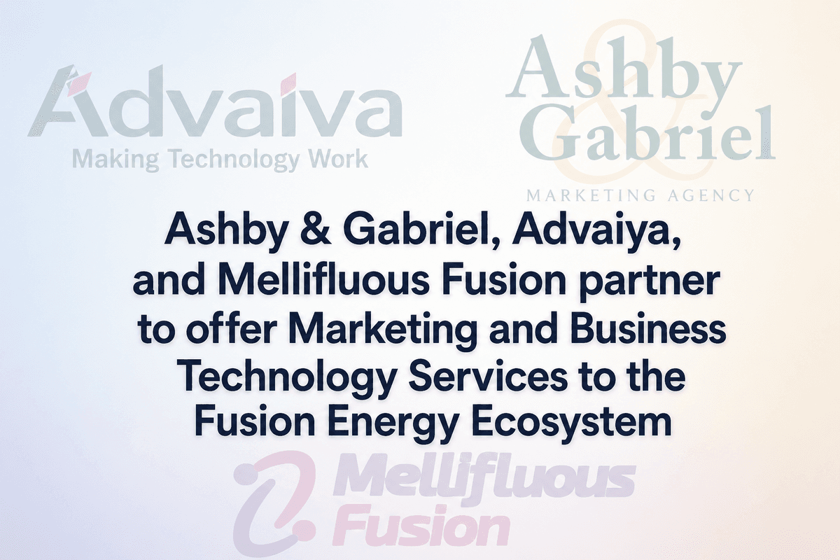 Ashby & Gabriel, Advaiya, and Mellifluous Fusion Partner to Support Fusion Energy Ecosystem with Marketing and Business Technology Services
