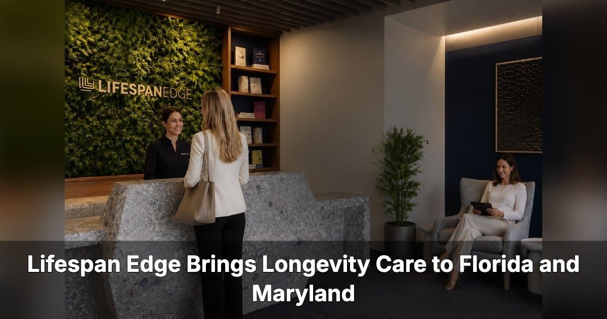 Lifespan Edge Expands Longevity Clinics to Florida and Maryland
