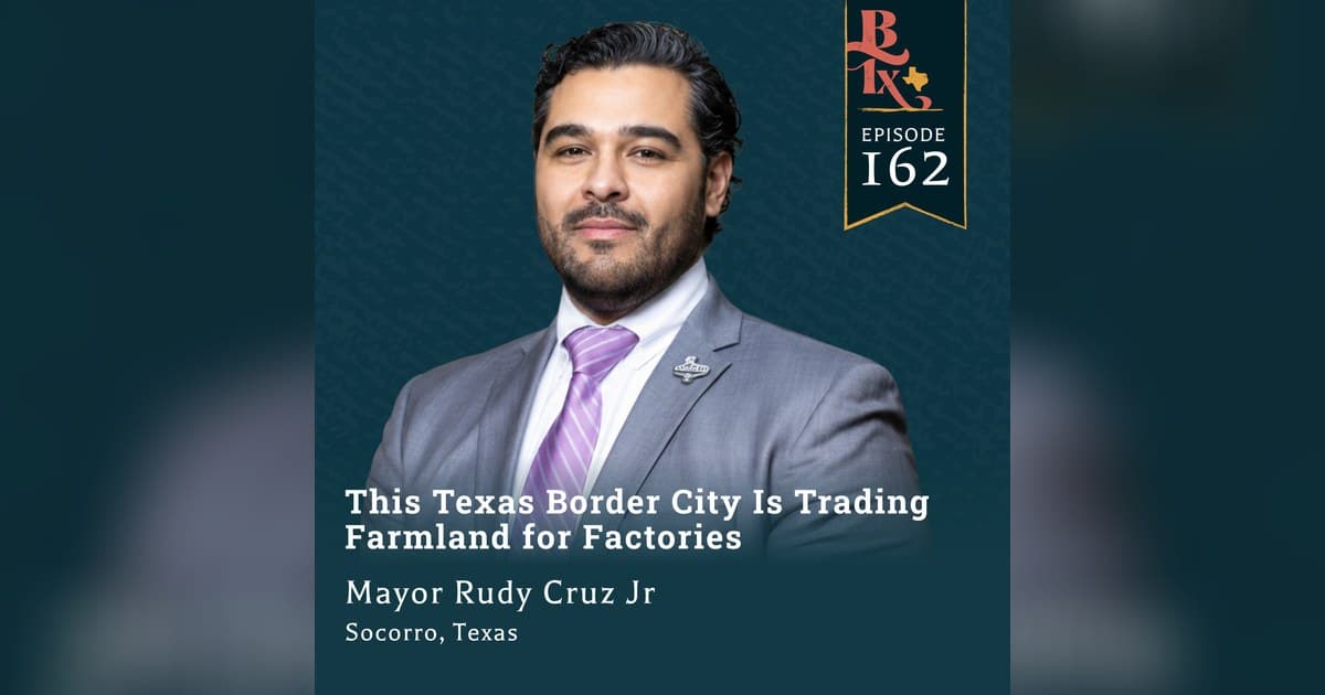 Socorro Mayor Rudy Cruz Discusses Transition from Farmland to Foreign Trade Zone in The Building Texas Show