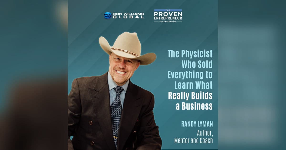 Physicist Randy Lyman Reveals Emotional Mastery as the Hidden Engine Behind His 8-Figure Exits