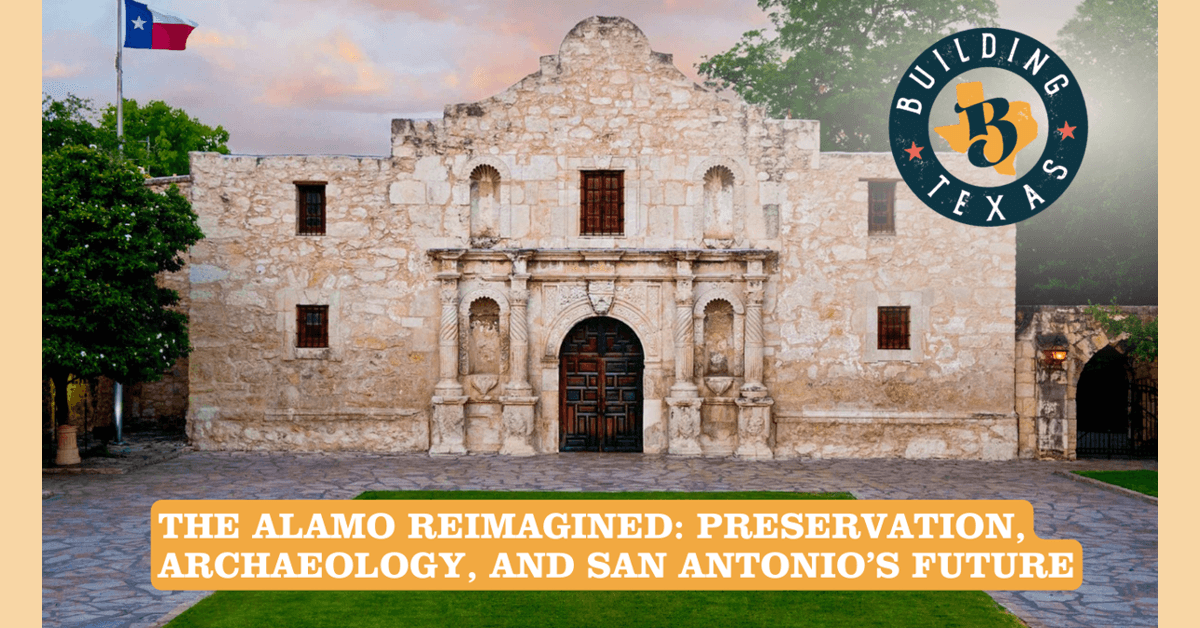 The Alamo Rebuilt: How a $550 Million Investment Is Transforming a UNESCO World Heritage Site into a Modern Cultural Campus