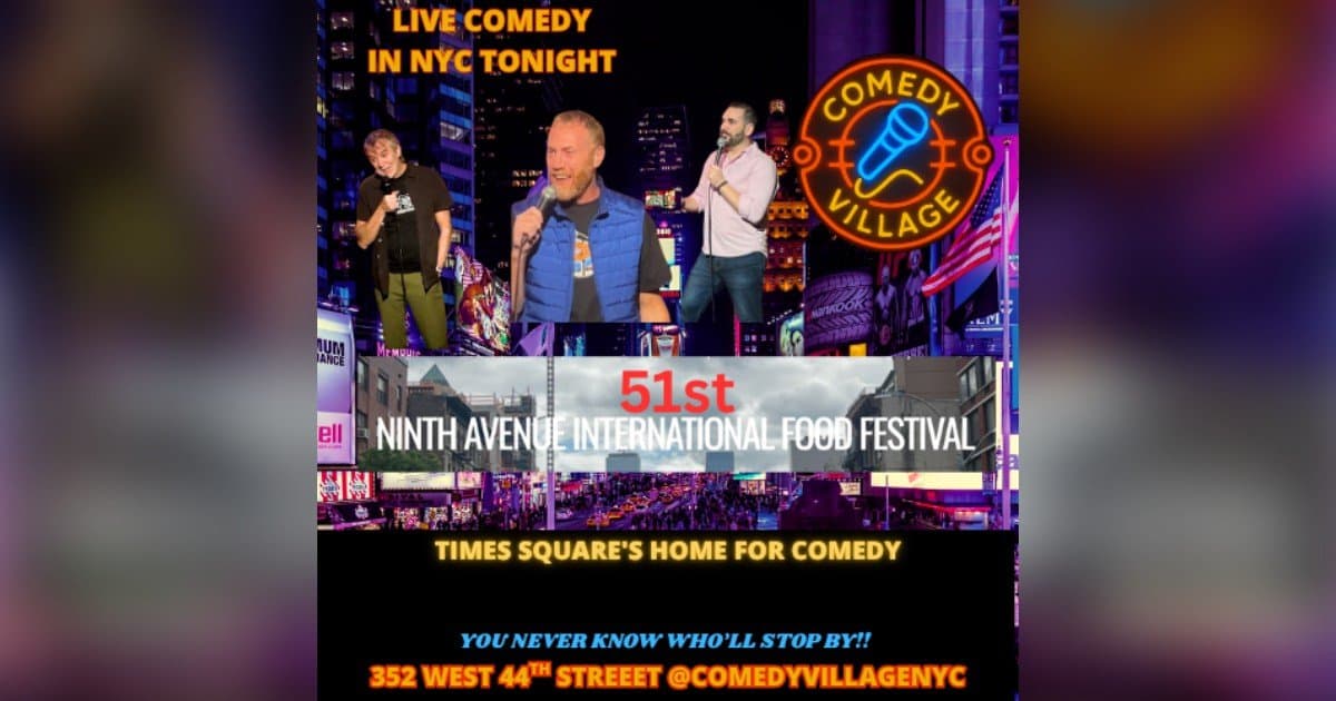 Comedy Village to Host Live Stand-Up Comedy at 51st Annual Ninth Avenue International Food Festival in Times Square and Hell’s Kitchen